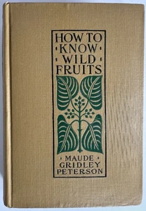 How to Know Wild Fruits, A Guide to Plants When Not in Flower by Means of Fru.. - Picture 1 of 5