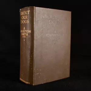 1931 About our Dogs A Croxton Smith Illus Colour Plates First Edition - Imagen 1 de 7