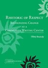 Tiffany Rousculp Rhetoric Of Respect (Tascabile) Studies In Writing And Rhetoric