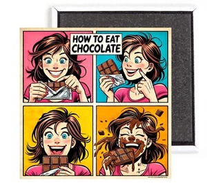 How to Eat Chocolate FRIDGE MAGNET humor funny - Picture 1 of 3