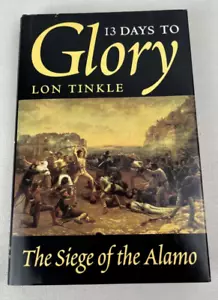 13 Days to Glory,: The Siege of the Alamo by Tinkle, Lon - Picture 1 of 9