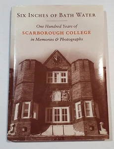 Six Inches of Bath Water: One Hundred Years of Scarborough College in... - Picture 1 of 1