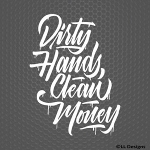 Dirty Hands, Clean Money Car/Truck/SUV JDM Style Vinyl Decal - Choose Color/Size
