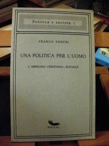 Franco Foschi UNA POLITICA PER L'UOMO l'impegno Cristiano-Sociale / Mierma 1985 - Imagen 1 de 1