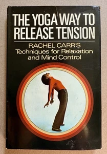 The Yoga Way to Release Tension by Rachel Carr 1974 HC / DJ Book Club Edition - Picture 1 of 6