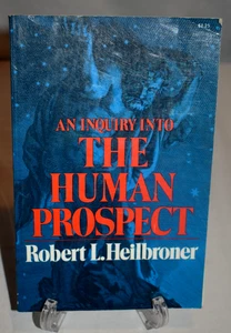 An Inquiry into the Human Prospect by Robert L. Heilbroner (Trade Paperback) - Imagen 1 de 7