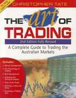 The Art of Trading: A Complete Guide to Trading the Australian Markets par Tate