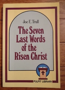 THE SEVEN LAST WORDS OF THE RISEN CHRIST by Joe E. Trull- 1985 - Paperback - Imagen 1 de 4