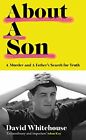 About A Son: A Murder and A Father?..., Whitehouse, Dav