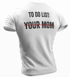 To Do List Your Mom T-Shirt Lustig Sarkastisch Gym Unhöflich Humor Lustige Shirts - Bild 1 von 4