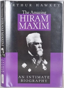 HIRAM MAXIM An Intimate Biography. Inventor, Machine Gun, Aviation Pioneer - Picture 1 of 6
