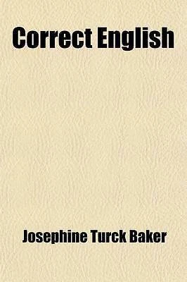 Correct English; simplified grammar and drill book by Baker, Josephine Turck - Image 1 of 1