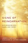 Signs of Reincarnation : Exploring Beliefs, Cases, and Theory, Paperback by M...