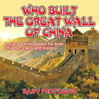 Baby Professor Who Built The Great Wall Of China? Ancient China Books Fo (Poche)
