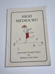 High Mediocre! And Other Foolish Tales Paperback by Barbara Jenni - Picture 1 of 8