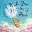 9781925973907 I Wish You Happiness Zoe - Michael Wong,Ann Baratashvili,David Mil