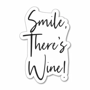 Smile There Is Wine Sticker Decal Inspiring Uplifting Motivational Energy - Picture 1 of 1