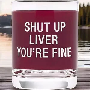 Say What Rocks Glass "Shut Up Liver" - Picture 1 of 1