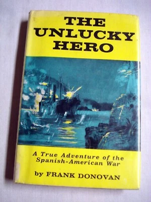 The Unlucky Hero by Frank Donovan 1963 HCDJ Spanish-American War 1st Edition Foto 1 de 4