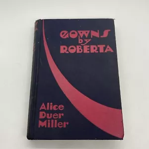 Gowns By Roberta - 1934 hardcover - by Alice Duer Miller - Picture 1 of 11
