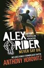 Never Say Die (Alex Rider) By Anthony Horowitz. 9781406378672