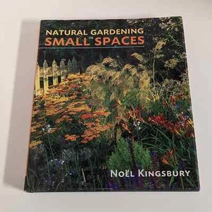 Natural Gardening in Small Spaces (2003, Hardcover) - Noel Kingsbury [Plants] - Imagen 1 de 9