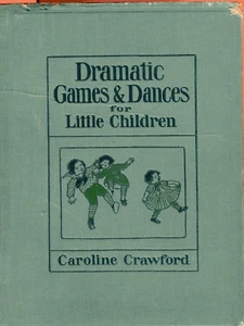 DRAMATIC GAMES & DANCES for Little children Caroline Crawford HB 1928 Illustra - Picture 1 of 5