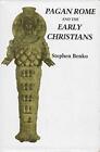 Pagan Rome and the Early Christians, Benko, Stephen