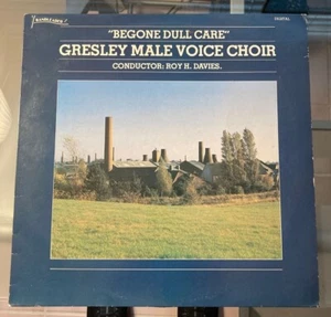 GRESLEY MALE VOICE CHOIR ~ BEGONE DULL CARE ~ LP 1984 BANDLEADER U.K. - Picture 1 of 4