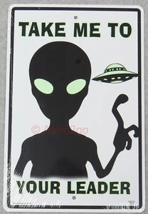 TAKE ME TO YOUR LEADER-- Metal 10 X 15 UFO Alien Roswell E.T. Area 51 Glow Sign - Picture 1 of 1