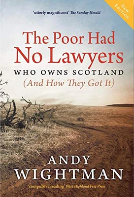 The Poor Had No Lawyers: Who Owns Scotland and How They Got it by Andy Wightman - Image 1 of 2