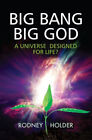 Big Bang Big God: A Universe Conçu pour Life? Livre de Poche Rodney