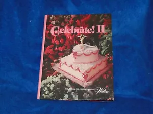 New Wilton Celebrate! II the annual for cake decorators by Wilton, hard cover - Picture 1 of 3