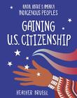 Gaining U.S. Citizenship by Heather Bruegl Paperback Book
