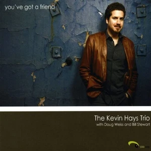 KEVIN HAYS TRIO/KEVIN HAYS - YOU'VE GOT A FRIEND (FACTORY SEALED) - Picture 1 of 2