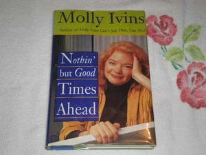 Nothin' but Good Times Ahead by Molly Ivins - Imagen 1 de 1
