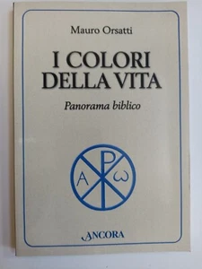 Mauro Orsatti, Die Farben des Lebens. Bibel Panorama Bibel Theologie Evangelien - Bild 1 von 1