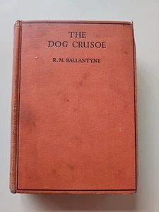 The Dog Crusoe And His Master R M Ballantyne 1938 Vintage HB Book - Picture 1 of 14