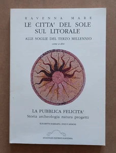 LIBRO LE CITTA' DEL SOLE SUL LITORALE 1994 Ravenna Mare Anastasis archeologia. - Picture 1 of 13
