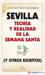 SEVILLA TEORIA Y REALIDAD DE LA SEMANA SANTA. NUEVO. ENVÍO URGENTE (Librería Aga - Imagen 1 de 1