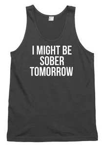 I Might Be Sober Tomorrow lustiges Herren Damen Weste Tank Top - Bild 1 von 4