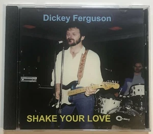 CD - DICKEY FERGUSON - Shake Your Love - U.S. KIDS /BRAT/ COTTONMOUTH Texas Rock - Picture 1 of 2