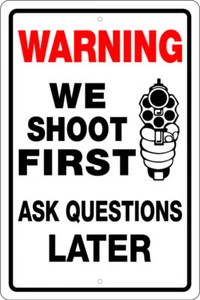 WARNING WE SHOOT FIRST ASK QUESTIONS LATER 8" X 12" ALUM SIGN 2ND AMENDMENT 9MM - Picture 1 of 2