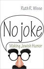 No Joke: Making Jewish Humor by Ruth R. Wisse (English) Hardcover Book