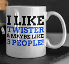 I Like Twister & Maybe Like 3 People! Funny Twister Mug 11oz 330ml Twisters Gift