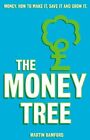 The Money Tree: Money, How To Make It, Save It And Grow It, Bamford, Martin, Use