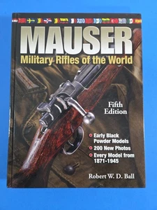 Mauser Military Rifles of the World by Ball, Robert W. D. 5th Ed History - Picture 1 of 5