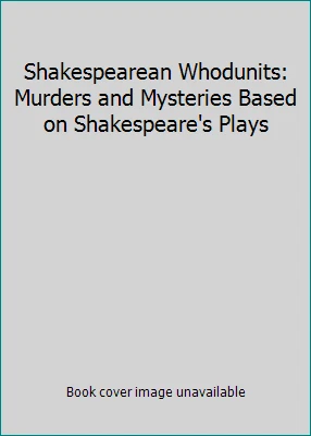 Shakespearean Whodunits: Murders and Mysteries Based on Shakespeare's Plays - Image 1 of 1