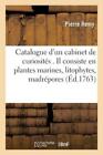Catalogue D&#39;un Cabinet De Curiosit?S   Il Consiste En Plantes Marines, Lito...