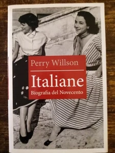 WILLSON PERRY - ITALIANE. BIOGRAFIA DEL NOVECENTO - MONDADORI 2011 - Imagen 1 de 5